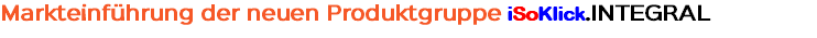 Markteinführung der neuen Produktgruppe iSoKlick.INTEGRAL