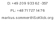 D: +49 209 933 62 -357 PL: +48 71 727 14 76 markus.sommer@iSoKlick.org